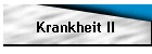 Krankheit II