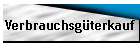 Verbrauchsgüterkauf